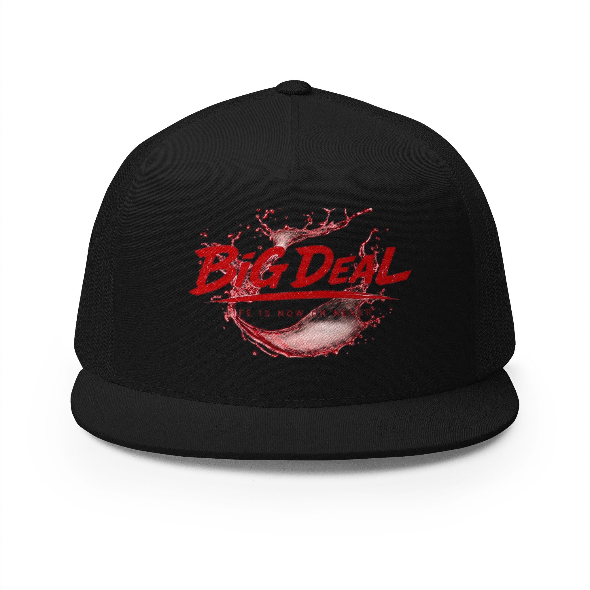 BiG DeaL™ Trucker Hat — "Life Is Now or Never"