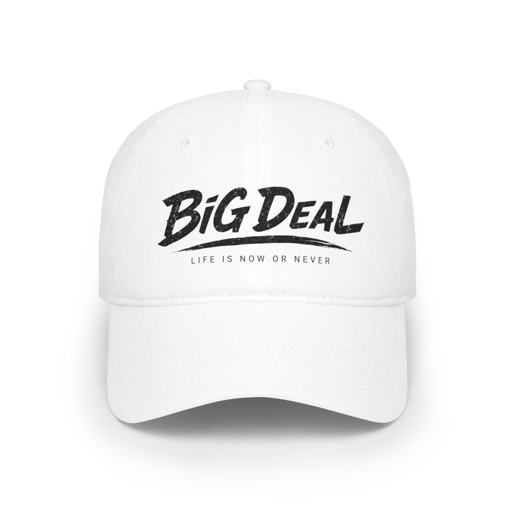 BiG DeaL™ Baseball Cap — "Life Is Now or Never"