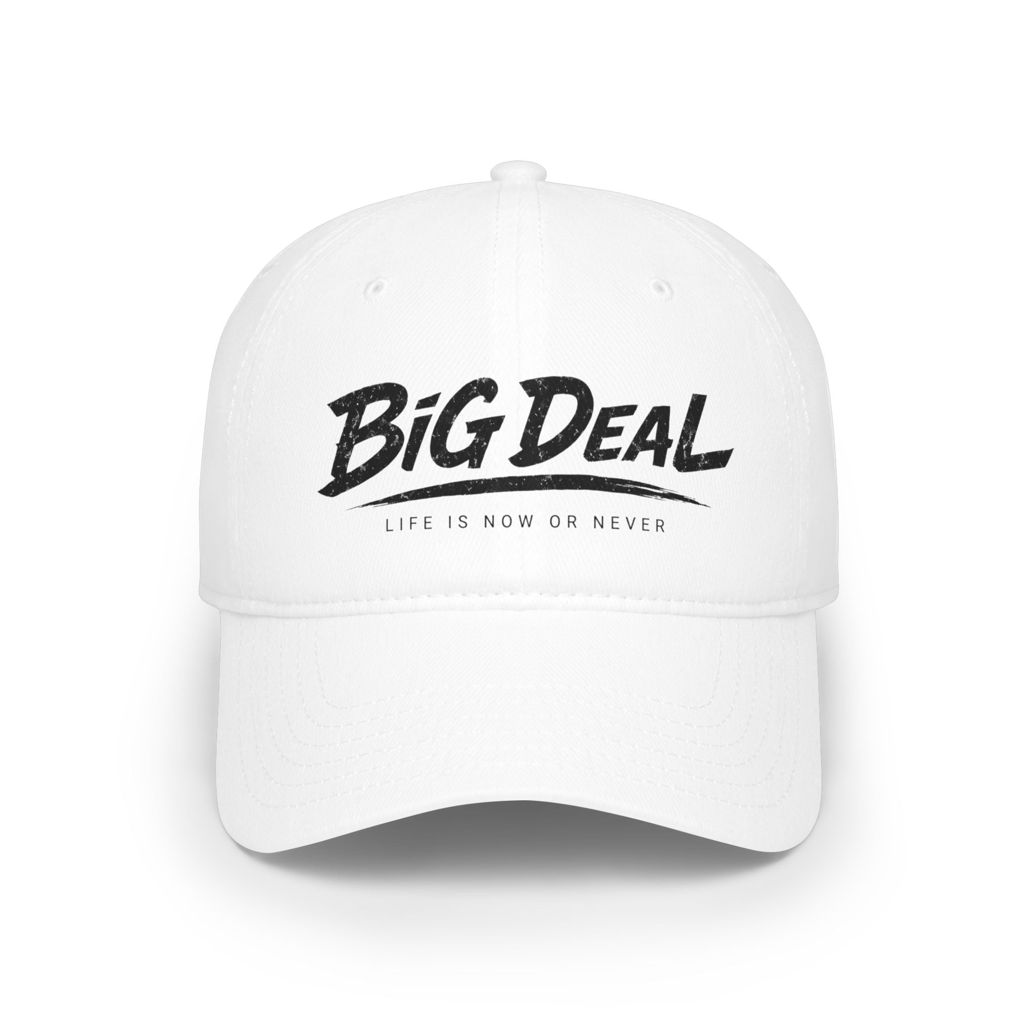BiG DeaL™ Baseball Cap — "Life Is Now or Never"