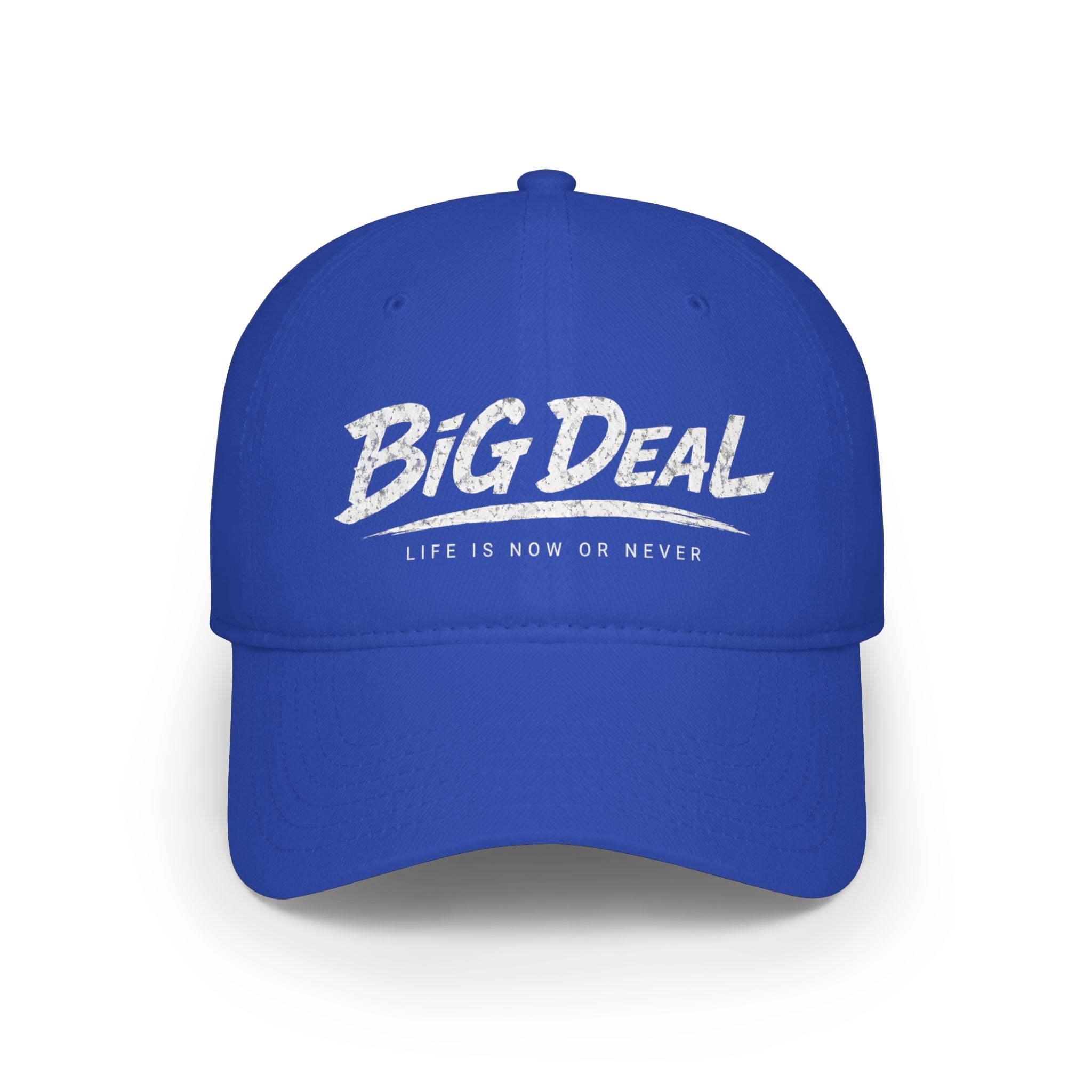 BiG DeaL™ Baseball Cap — "Life Is Now or Never"