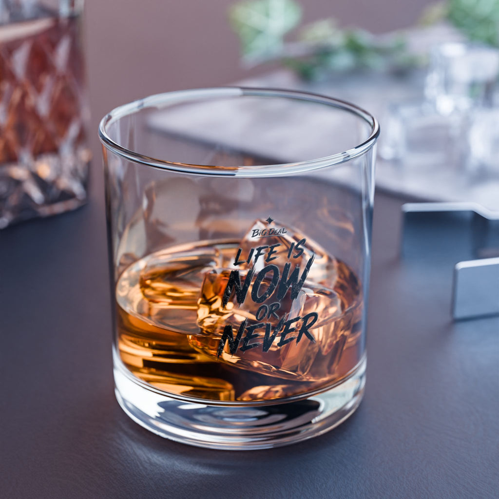 BiG DeaL™ Rocks Glass — "Life Is Now or Never" 10oz Whiskey Tumbler