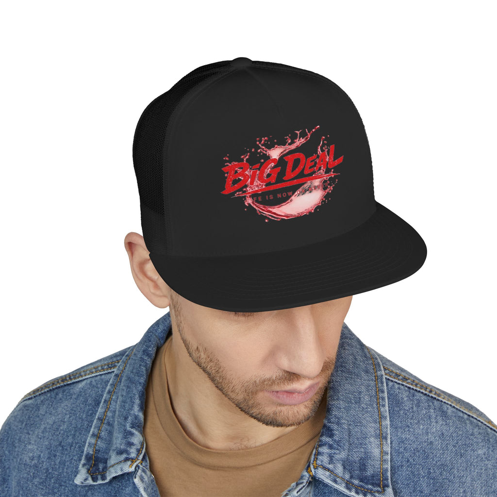 BiG DeaL™ Trucker Hat — "Life Is Now or Never"