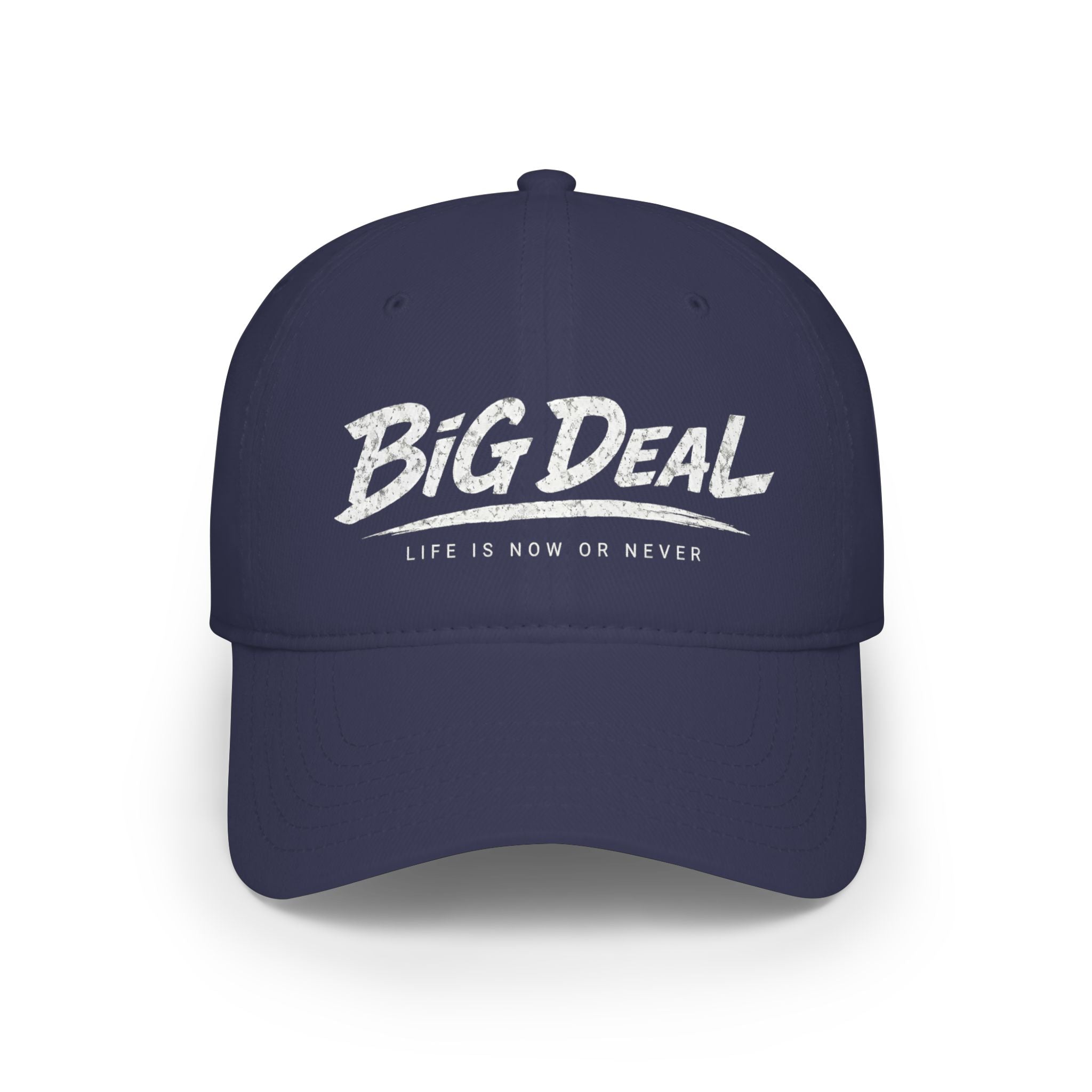 BiG DeaL™ Baseball Cap — "Life Is Now or Never"