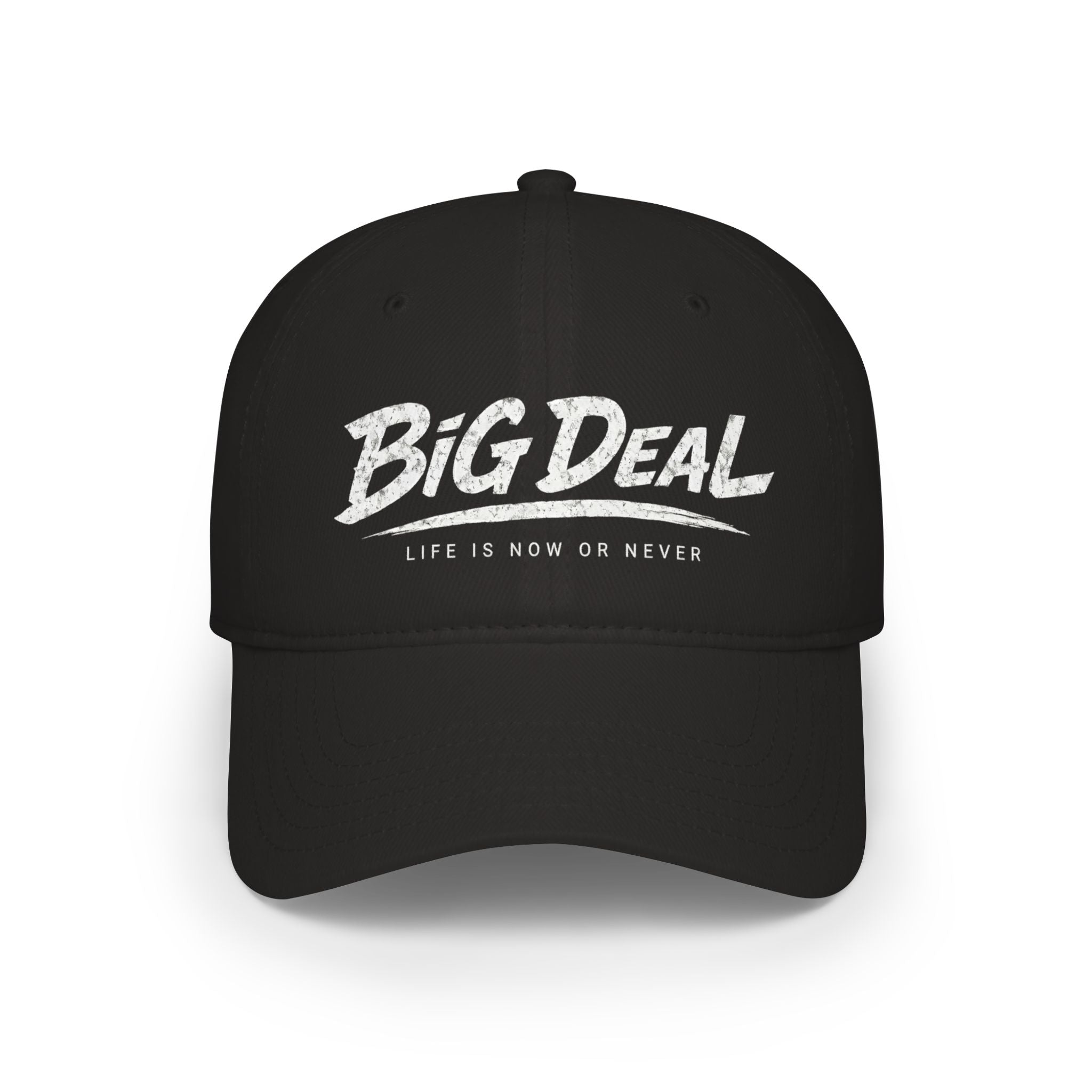 BiG DeaL™ Baseball Cap — "Life Is Now or Never"