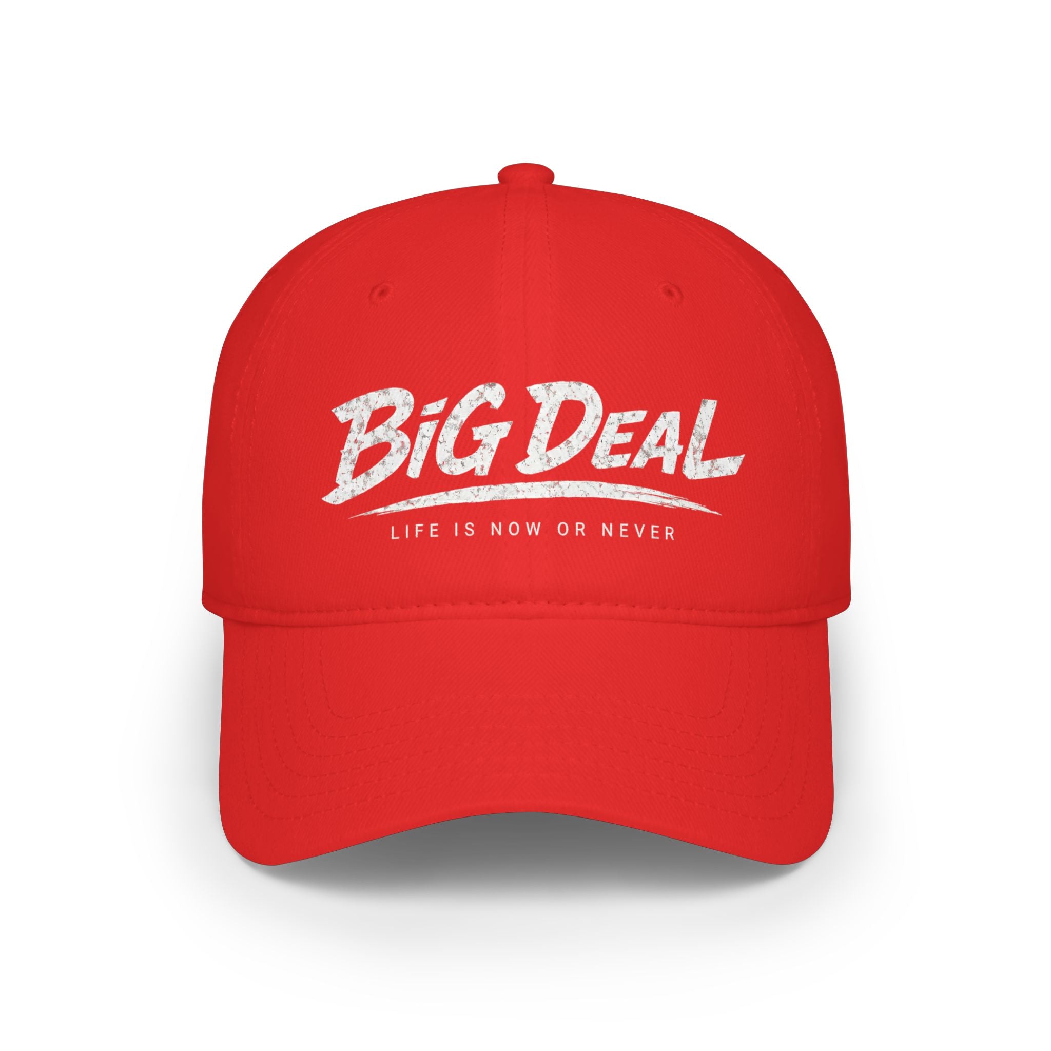 BiG DeaL™ Baseball Cap — "Life Is Now or Never"