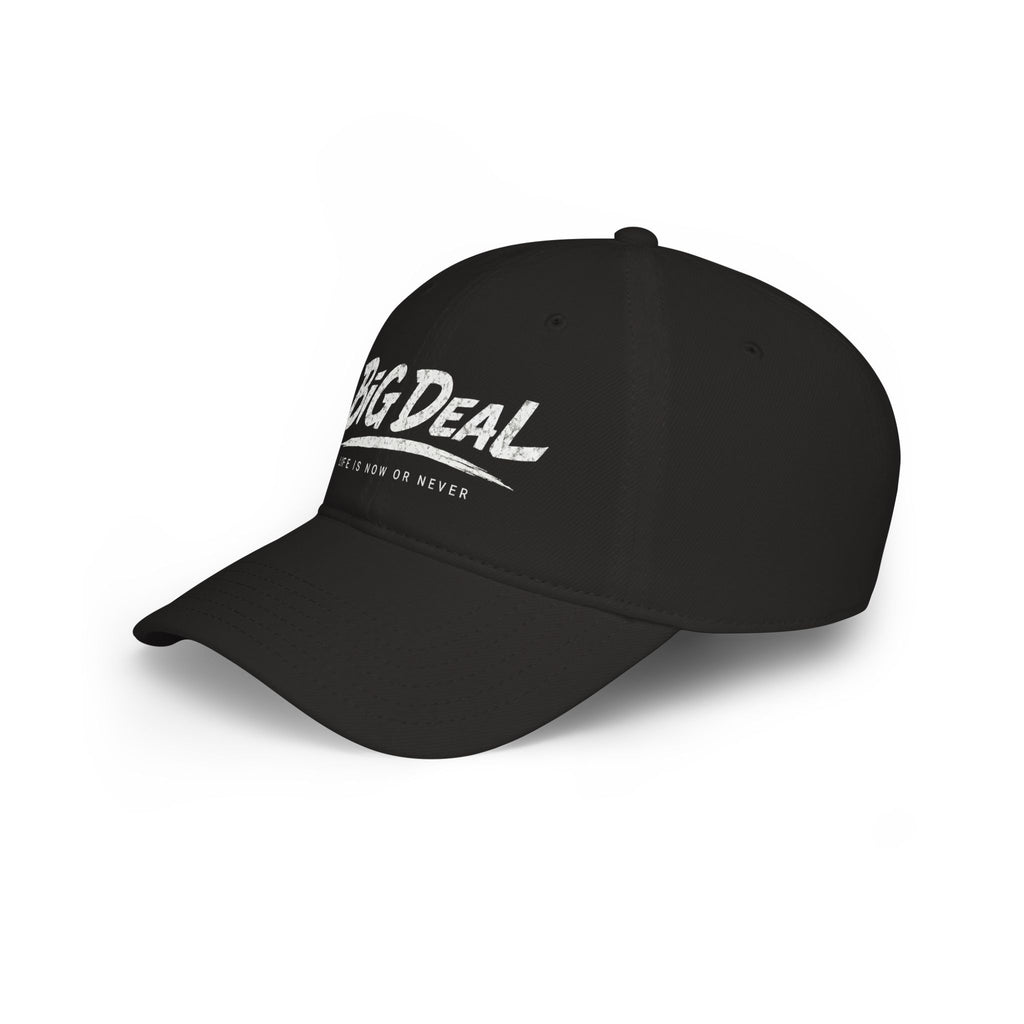 BiG DeaL™ Baseball Cap — "Life Is Now or Never"